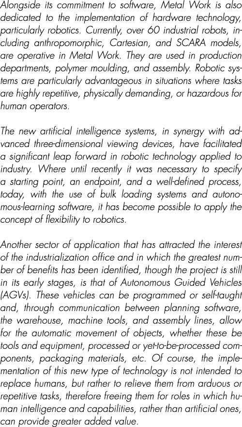 Alongside its commitment to software, Metal Work is also dedicated to the implementation of hardware technology, part   
